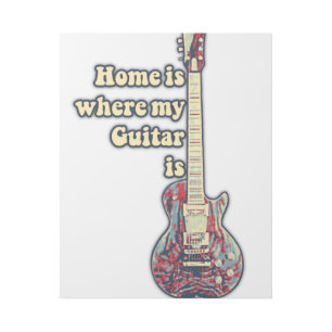 Home is where my guitar is. motivational words gallery wrap