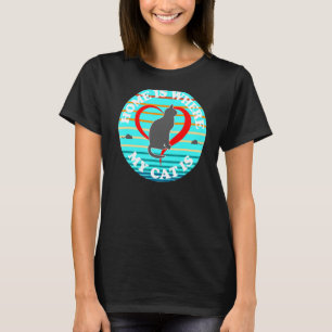 Home Is Where My Heart Is i Love My Cat T-Shirt