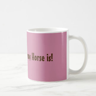 "Home is where my Horse is" Coffee Mug