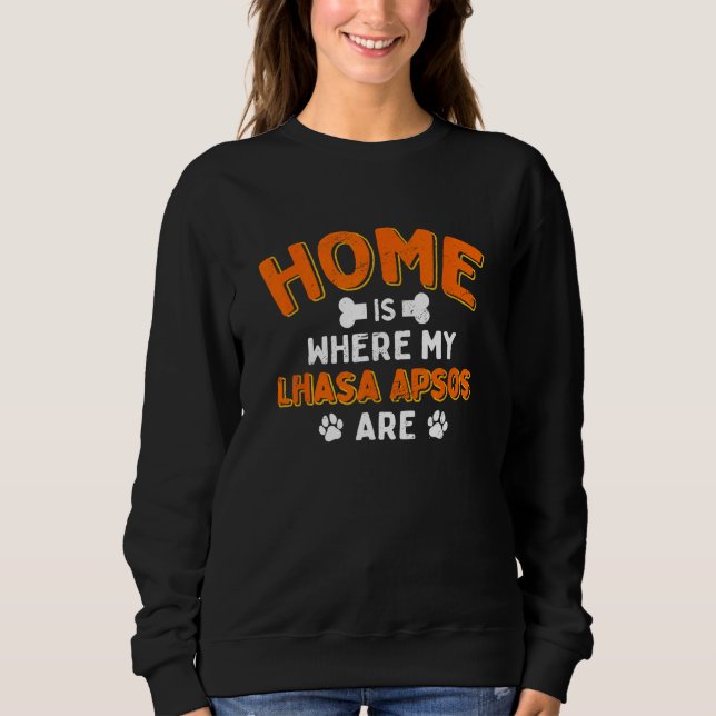 Home Is Where My Lhasa Apsos Are Dog Dad Long Hair Sweatshirt (Front)