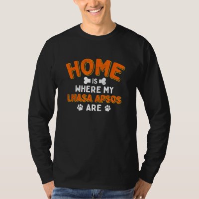 Home Is Where My Lhasa Apsos Are Dog Dad Long Hair T-Shirt