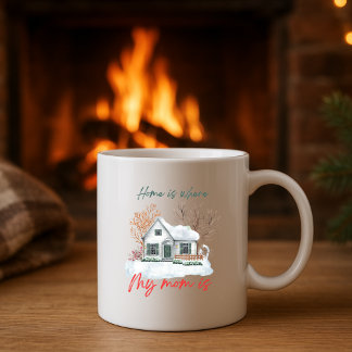 Home Is Where My Mom Is | Cozy Winter Watercolor  Coffee Mug