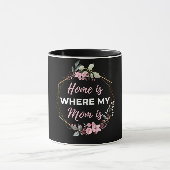 Home Is Where My Mom Is Mug (Center)
