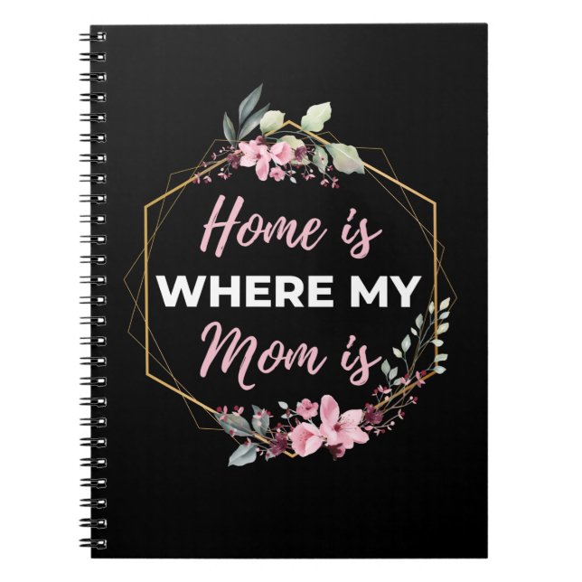 Home Is Where My Mom Is Notebook (Front)
