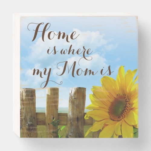 Home is Where My Mom Is with Sunflowers Wooden Box Sign