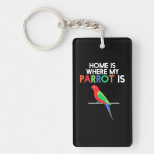 Home Is Where My Parrot Is Keychain