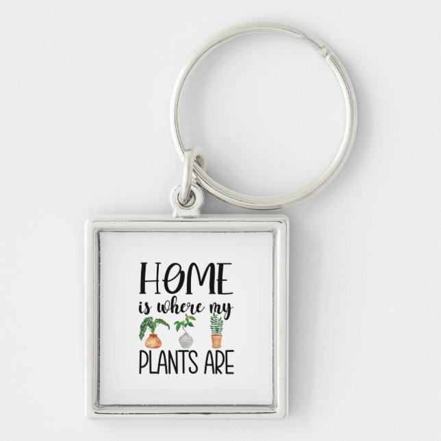 "Home Is Where My Plants Are" Keychain (Front)