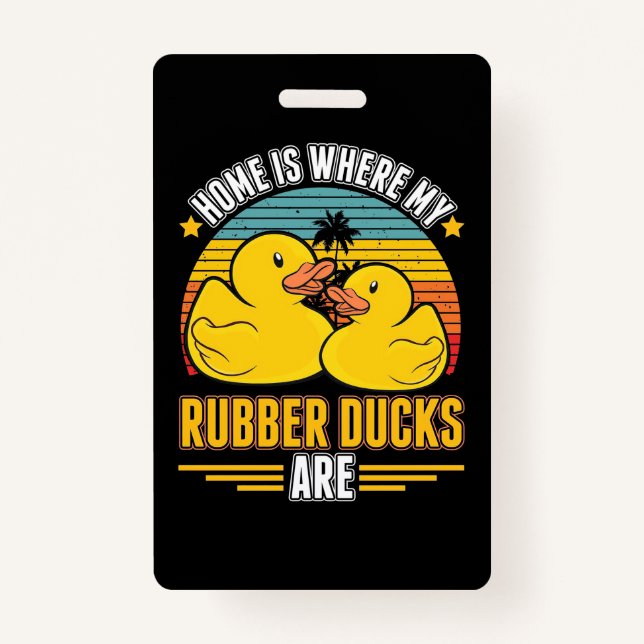 Home Is Where My Rubber Ducks Are Badge (Front)