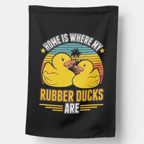 Home Is Where My Rubber Ducks Are House Flag