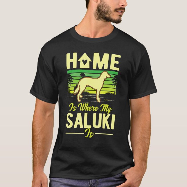 Home Is Where My Saluki Is Saluki T-Shirt (Front)