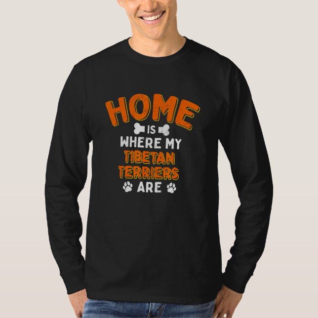 Home Is Where My Tibetan Terriers Are Dog Dad Tsan T-Shirt (Front)