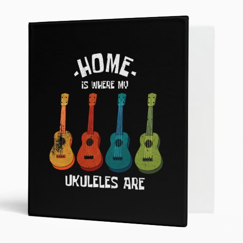Home is where My Ukuleles Are 3 Ring Binder