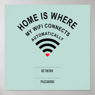 Home is where my wifi connects automatically poster