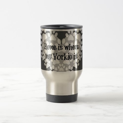 Home is where my Yorkie is Quote Travel Mug