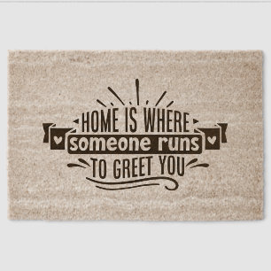 Home Is WHERE Someone Runs TO GREET YOU Coir Fiber Doormat