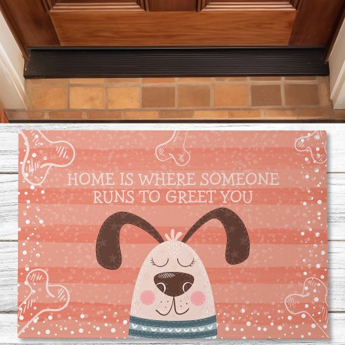 Home Is Where Someone Runs To Greet You Cute Dog Doormat