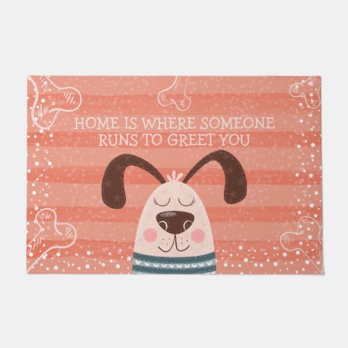 Home Is Where Someone Runs To Greet You Cute Dog Doormat