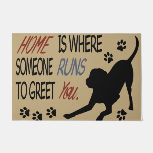 Home Is Where Someone Runs To Greet You Dog  Doormat
