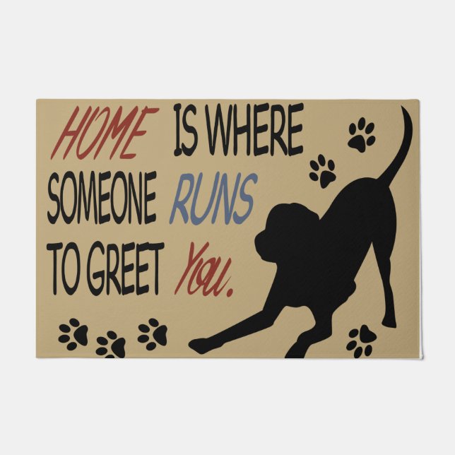 Home Is Where Someone Runs To Greet You Dog  Doormat (Front)