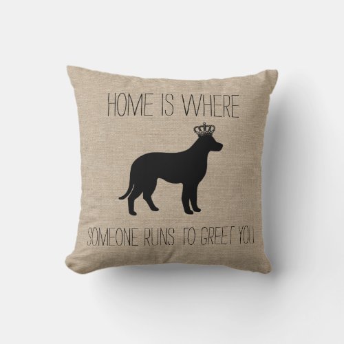 Home is where someone runs to greet you dog throw pillow