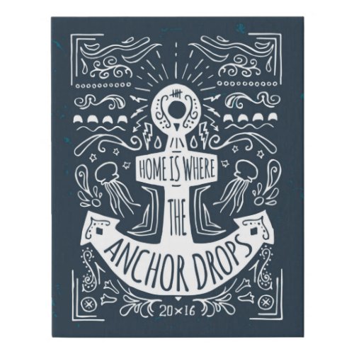 Home Is Where The Anchor Drops Faux Canvas Print