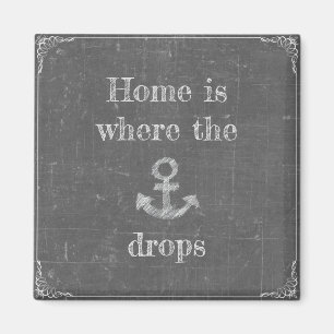 Home is Where the Anchor Drops Magnet
