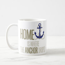 “Home Is Where the Anchor Drops” Nautical Coffee Mug