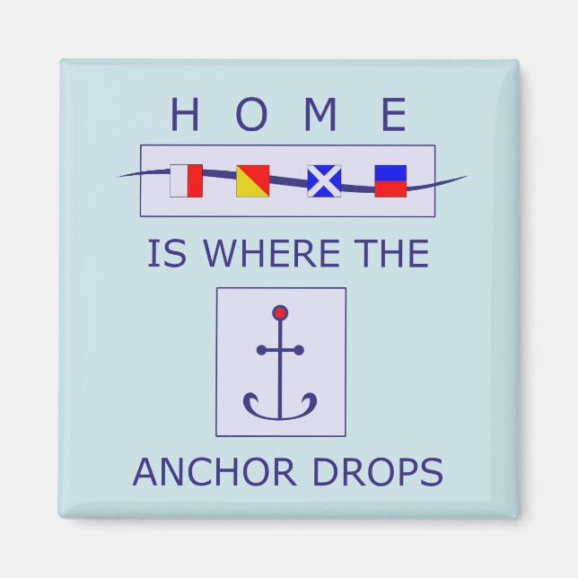 Home is Where the Anchor Drops Nautical Magnet (Front)