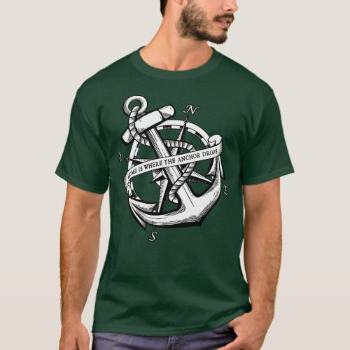 Home is Where the Anchor Drops T_Shirt