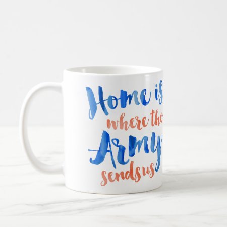Home Is Where The Army - Patriotic Watercolor Coffee Mug