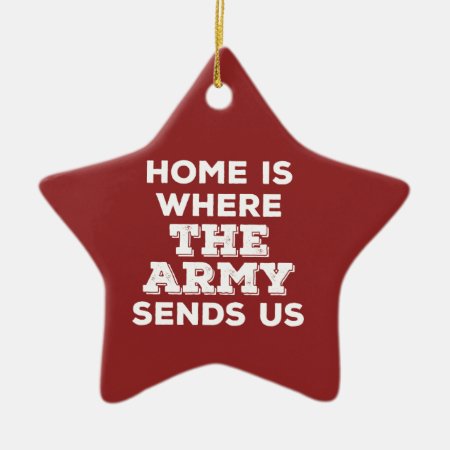 Home Is Where The Army Sends Us Star Ornament