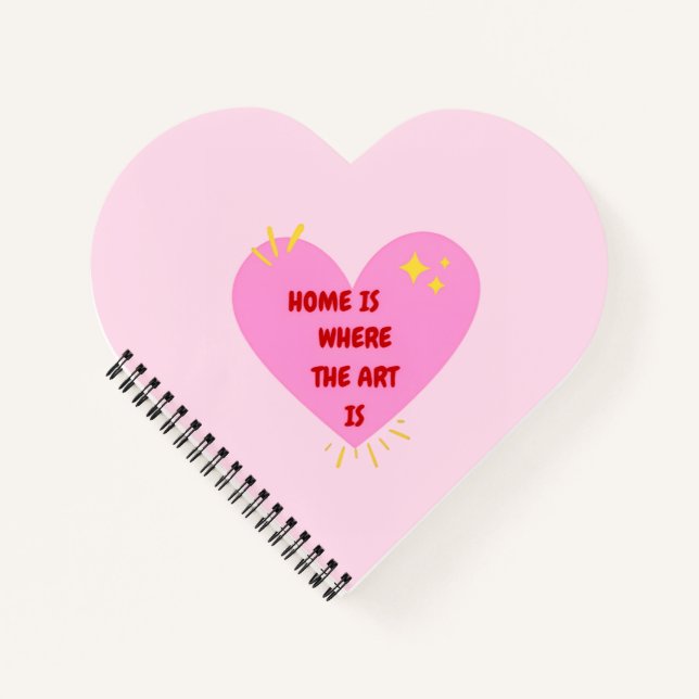 Home Is Where The Art Is – Cute Heart Inspirationa Notebook (Front)