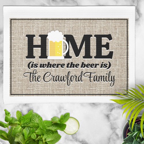 Home Is Where the Beer Is Personalized Kitchen Towel