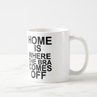 home is where the bra comes off coffee mug