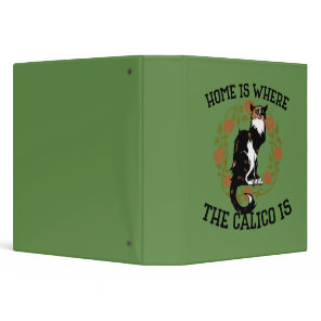 Home is where the Calico is "Calico Cat" humor 3 Ring Binder