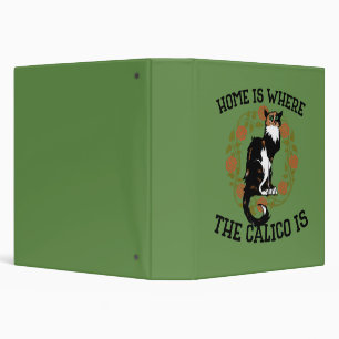 Home is where the Calico is "Calico Cat" humor 3 Ring Binder