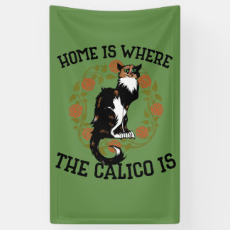 Home is where the Calico is "Calico Cat" humor Banner