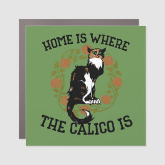 Home is where the Calico is "Calico Cat" humor Car Magnet