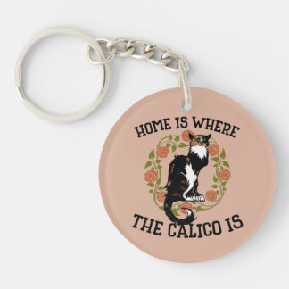 Home is where the Calico is "Calico Cat" humor Keychain