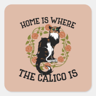 Home is where the Calico is "Calico Cat" humor Square Sticker