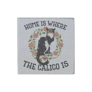Home is where the Calico is "Calico Cat" humor Stone Magnet