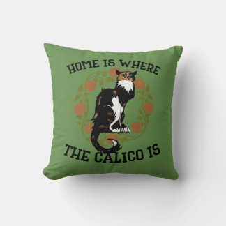 Home is where the Calico is "Calico Cat" humor Throw Pillow