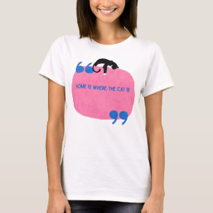Home is Where the Cat Is Cozy Cat Lover T-Shirt