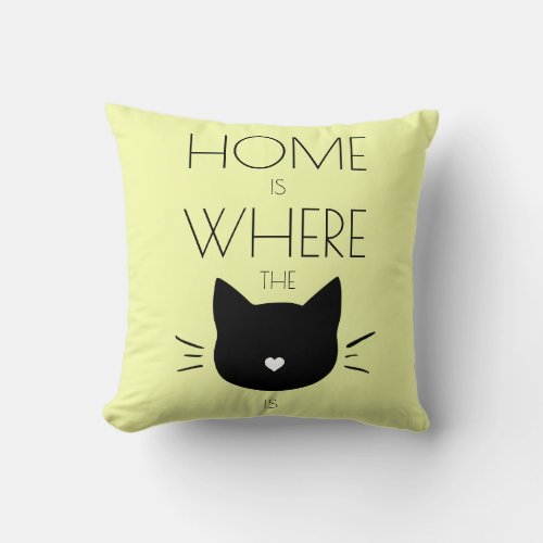 Home is where the cat is pale yellow cat lover throw pillow