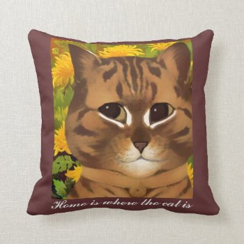 Home Is Where The Cat Is Throw Pillow by wisewords at Zazzle
