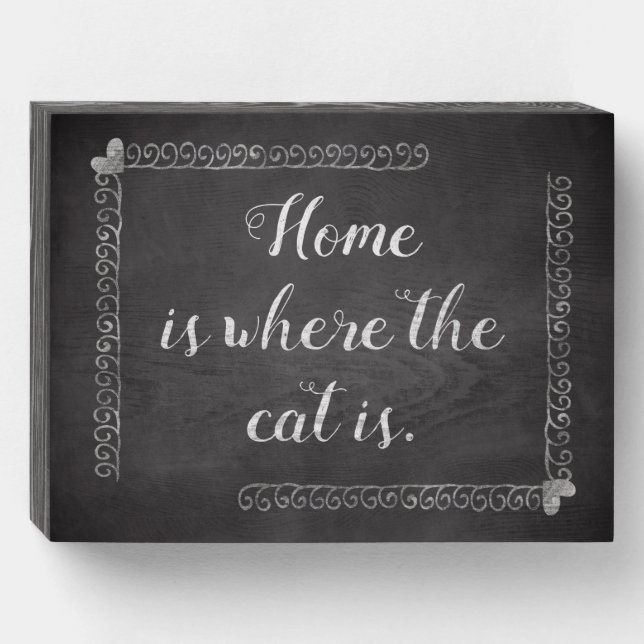 Home is Where the Cat is. Wooden Box Sign (Front Horizontal)