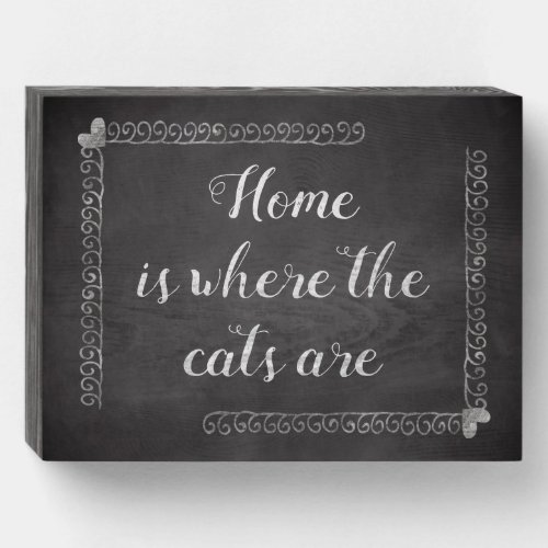 Home is Where the Cats Are Wooden Box Sign