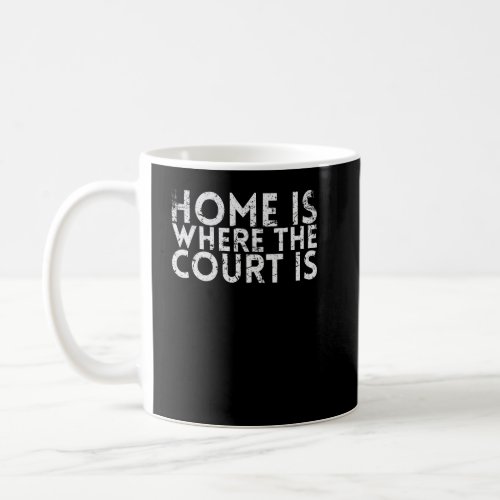 Home Is Where The Court Is For Pickleball Player O Coffee Mug