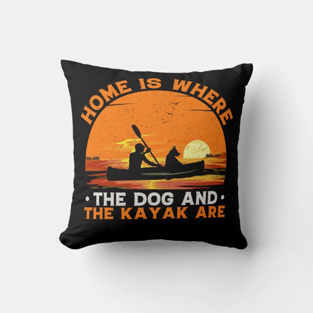 Home is Where the Dog and Kayak Are  Throw Pillow (Front)