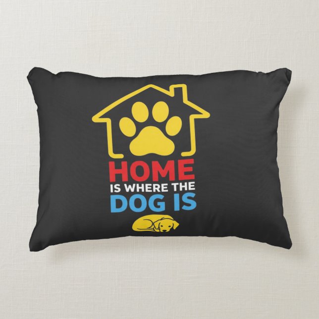 Home is Where the Dog Is Accent Pillow (Front)